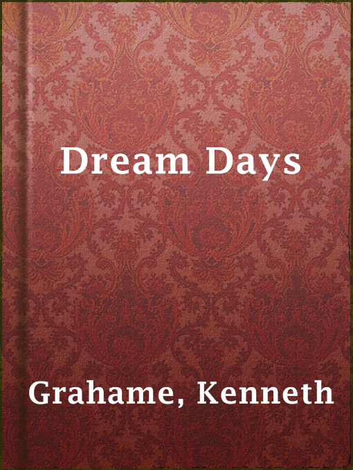 Title details for Dream Days by Kenneth Grahame - Wait list